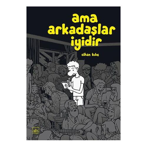 Ama Arkadaşlar İyidir - Cihan Kılıç - İthaki Yayınları