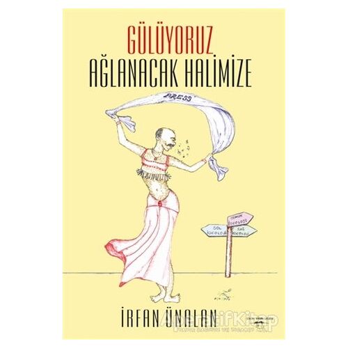 Gülüyoruz Ağlanacak Halimize - İrfan Ünalan - Sokak Kitapları Yayınları