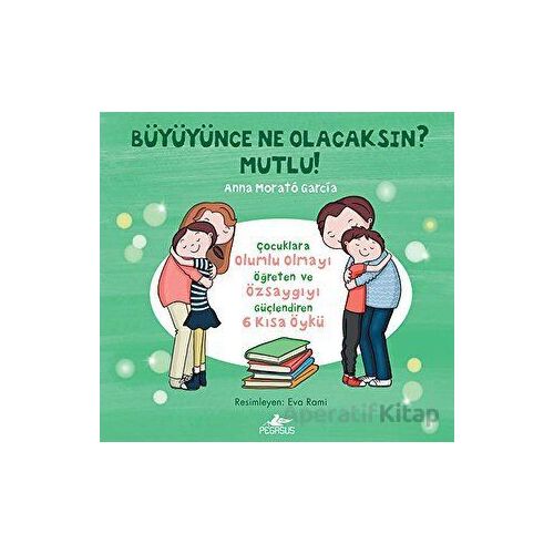 Büyüyünce Ne Olacaksın? Mutlu! - Anna Morató García - Pegasus Yayınları