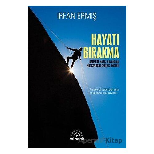 Hayatı Bırakma - İrfan Ermiş - Mihenk Kitap