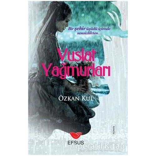 Vuslat Yağmurları - Özkan Kul - Efsus Yayınları