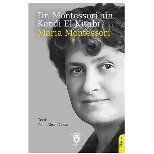 Dr. Montessori’nin Kendi El Kitabı - Maria Montessori - Dorlion Yayınları