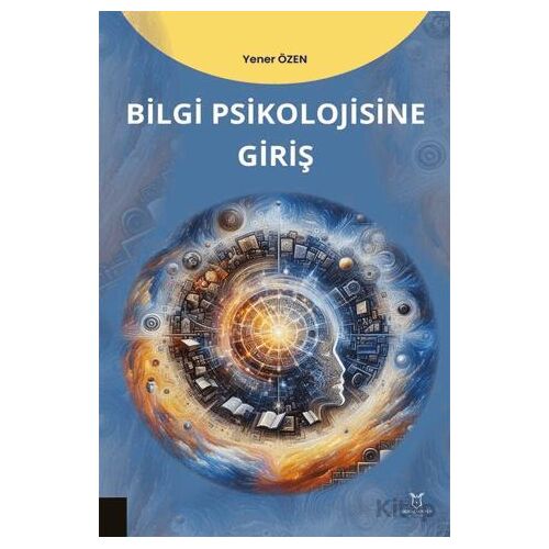 Bilgi Psikolojisine Giriş - Yener Özen - Akademisyen Kitabevi