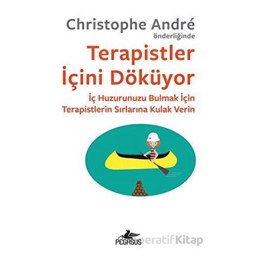 Terapistler İçini Döküyor - Christophe Andre - Pegasus Yayınları