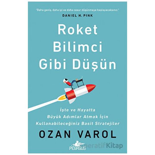 Roket Bilimci Gibi Düşün - Ozan Varol - Pegasus Yayınları
