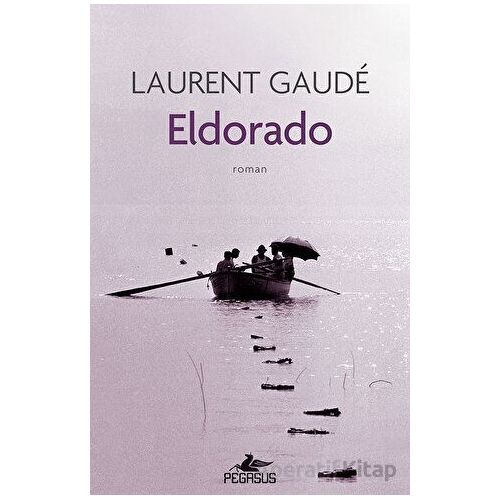 Eldorado - Laurent Gaude - Pegasus Yayınları