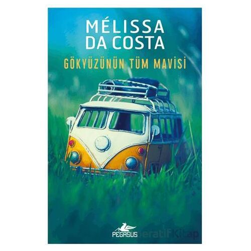 Gökyüzünün Tüm Mavisi - Melissa Da Costa - Pegasus Yayınları