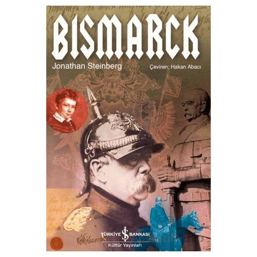Bismarck - Jonathan Steinberg - İş Bankası Kültür Yayınları