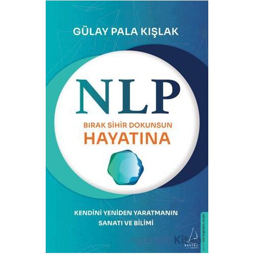 NLP - Bırak Sihir Dokunsun Hayatına - Gülay Pala Kışlak - Destek Yayınları
