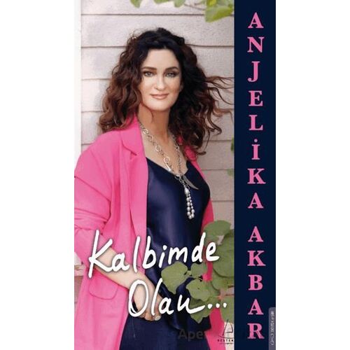 Kalbimde Olan - Anjelika Akbar - Destek Yayınları