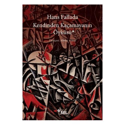 Kendinden Kaçamayanın Öyküsü - Hans Fallada - Sel Yayıncılık