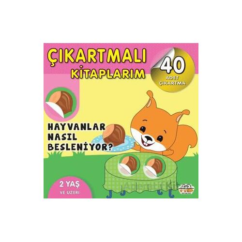 Çıkartmalı Kitaplarım - Hayvanlar Nasıl Besleniyor? - Kolektif - 0-6 Yaş Yayınları