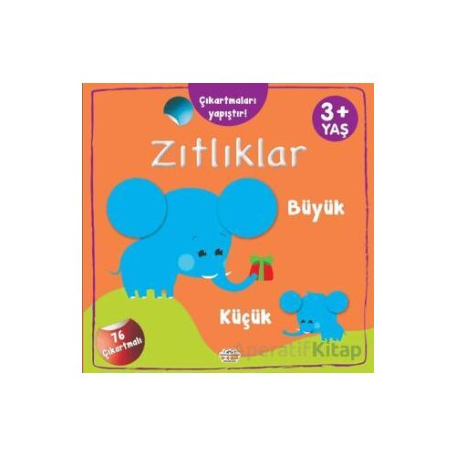 Zıtlıklar Büyük - Küçük Çıkartmaları Yapıştır - Kolektif - 0-6 Yaş Yayınları