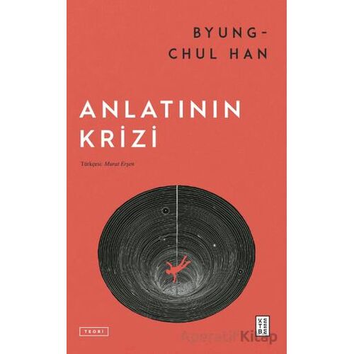 Anlatının Krizi - Byung Chul Han - Ketebe Yayınları