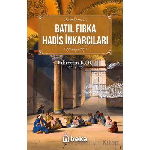 Batıl Fırka ve Hadis İnkarcıları - Fikrettin Koç - Beka Yayınları