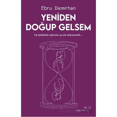Yeniden Doğup Gelsem - Ebru Demirhan - Müptela Yayınları