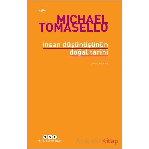 İnsan Düşünüşünün Doğal Tarihi - Michael Tomasello - Yapı Kredi Yayınları
