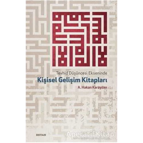Tevhid Düşüncesi Ekseninde Kişisel Gelişim Kitapları - A. Hakan Karayılan - Beyan Yayınları