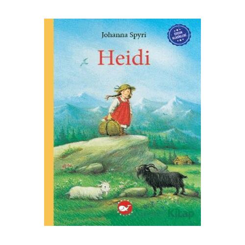 Çocuk Klasikleri: Heidi - Johanna Spyri - Beyaz Balina Yayınları