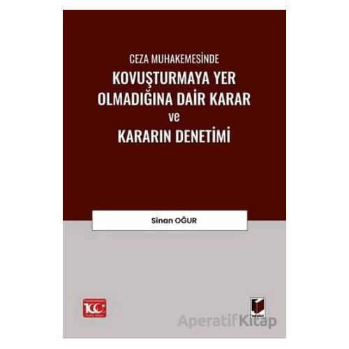 Ceza Muhakemesinde Kovuşturmaya Yer Olmadığına Dair Karar ve Kararın Denetimi
