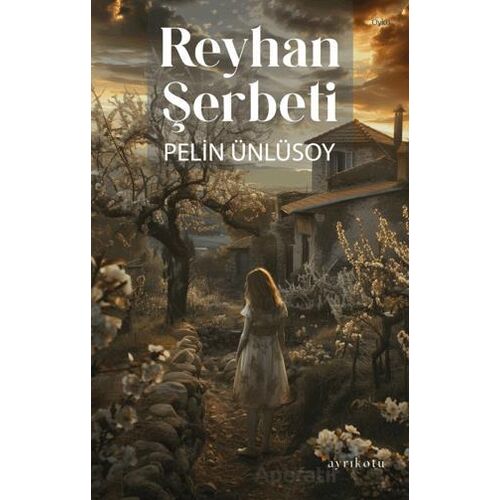 Reyhan Şerbeti - Pelin Ünlüsoy - Ayrıkotu Yayınları