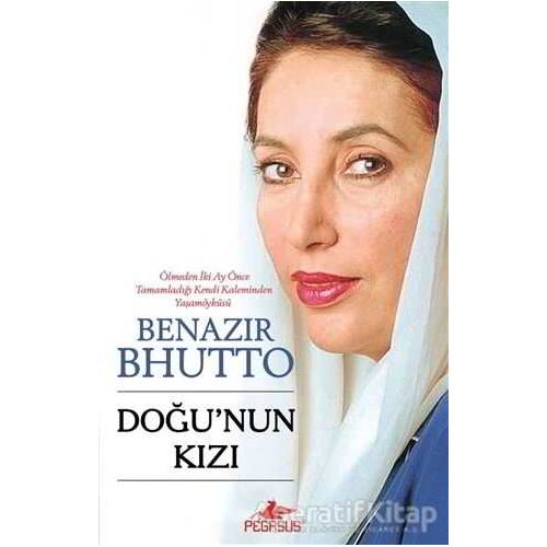 Doğunun Kızı - Benazir Bhutto - Pegasus Yayınları