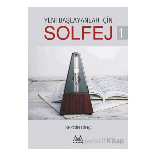 Yeni Başlayanlar İçin Solfej 1 - Sezgin Dinç - Arkadaş Yayınları