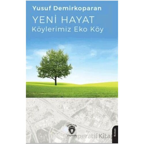 Yeni Hayat- Köylerimiz Eko Köy - Yusuf Demirkoparan - Dorlion Yayınları