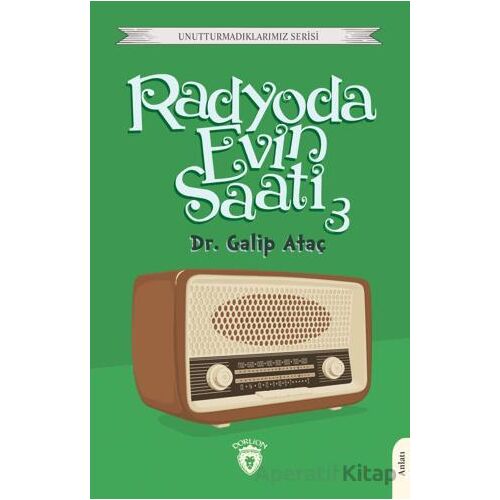 Radyoda Evin Saati 3 - Galip Ataç - Dorlion Yayınları
