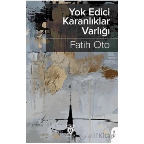 Yokedici Karanlıklar Varlığı - Fatih Oto - Dorlion Yayınları