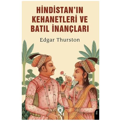 Hindistan’ın Kehanetleri ve Batıl İnançları - Edgar Thurston - Dorlion Yayınları