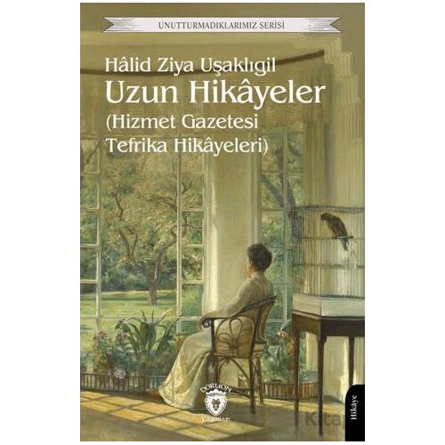 Uzun Hikayeler (Hizmet Gazetesi Tefrika Hikayeleri) - Halid Ziya Uşaklıgil - Dorlion Yayınları