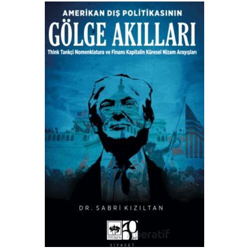 Amerikan Dış Politikasının Gölge Akılları - Sabri Kızıltan - Ötüken Neşriyat