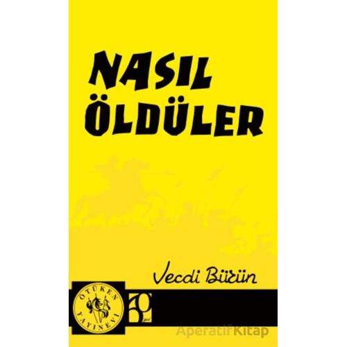 Nasıl Öldüler - Vecdi Bürün - Ötüken Neşriyat
