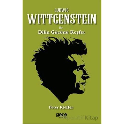 Ludwig Wittgenstein ile Dilin Gücünü Keşfet - Peter Kieffer - Gece Kitaplığı