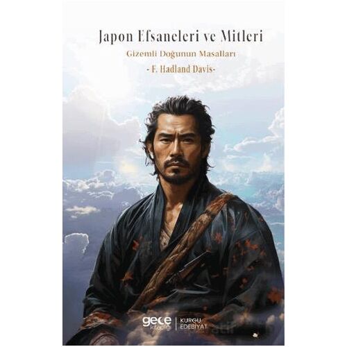 Japon Efsaneleri ve Mitleri: Gizemli Doğunun Masalları - F. Hadland Davis - Gece Kitaplığı