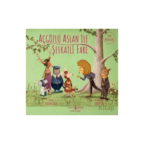 Açgözlü Aslan ile Şefkatli Fare - Rıdvan Salih - İş Bankası Kültür Yayınları