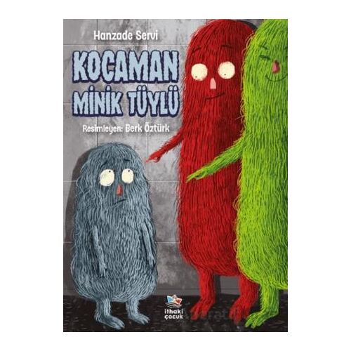 Kocaman Minik Tüylü - Hanzade Servi - İthaki Çocuk Yayınları