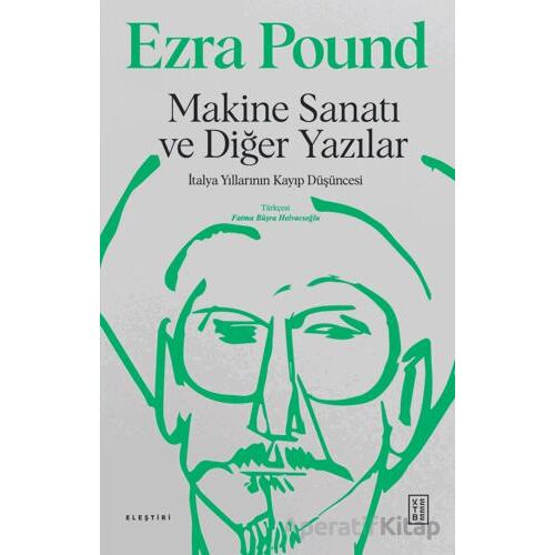 Makine Sanatı ve Diğer Yazılar - Ezra Pound - Ketebe Yayınları