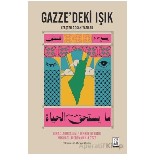 Gazze’deki Işık Ateşten Doğan Yazılar - Jehad Abusalim - Ketebe Yayınları