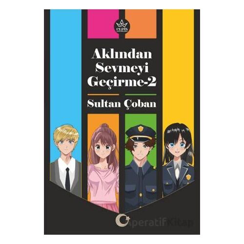 Aklından Sevmeyi Geçirme-2 - Sultan Çoban - Elpis Yayınları