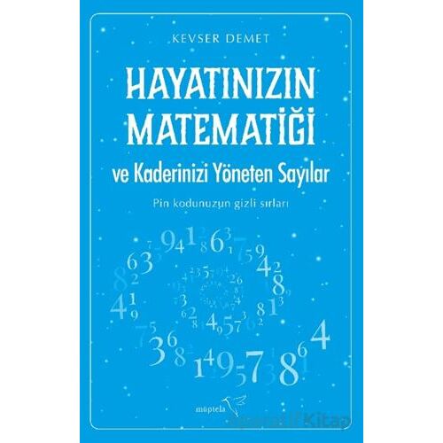 Hayatınızın Matematiği ve Kaderinizi Yöneten Sayılar - Kevser Demet - Müptela Yayınları