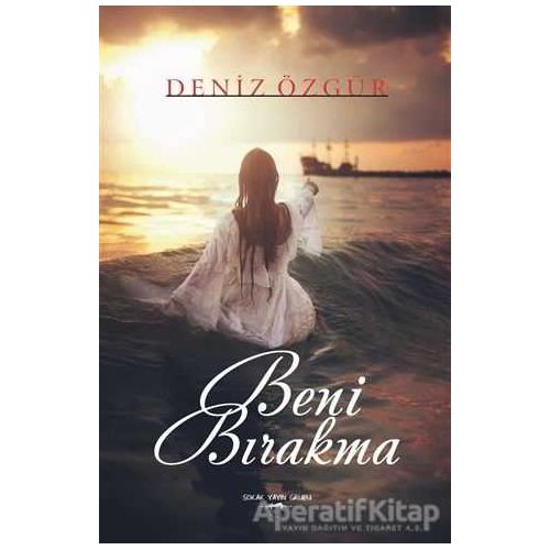 Beni Bırakma - Deniz Özgür - Sokak Kitapları Yayınları