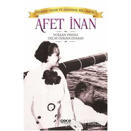 Afet İnan: Tarihe Tanık ve Adanmış Bir Ömür - Olcay Özkaya Duman - Gece Kitaplığı