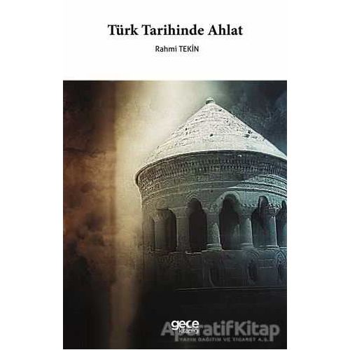 Türk Tarihinde Ahlat - Rahmi Tekin - Gece Kitaplığı