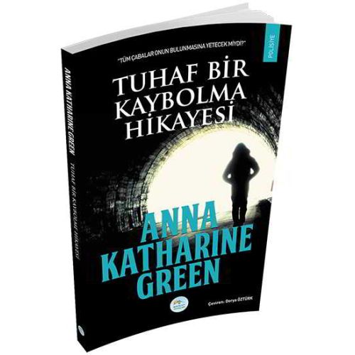 Tuhaf Bir Kaybolma Hikayesi - Anna Katharine Green - Maviçatı Yayınları