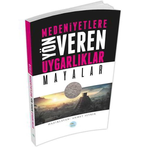 Mayalar - Medeniyete Yön Veren Uygarlıklar - Maviçatı Yayınları