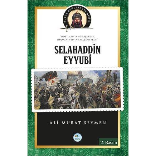 Selahaddin Eyyubi - (Biyografi) Ali Murat Seymen - Maviçatı Yayınları