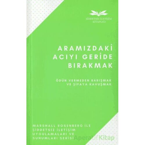 Aramızdaki Acıyı Geride Bırakmak - Marshall Rosenberg - Remzi Kitabevi