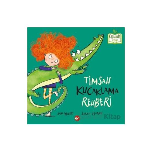 Timsah Kucaklama Rehberi - Sam Wilde - Beyaz Balina Yayınları